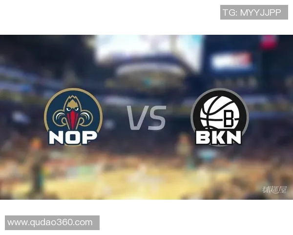 鹈鹕对阵篮网精彩直播时间及赛前分析一览 鹈鹕对阵篮网精彩直播时间及赛前分析一览